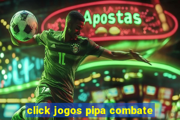 click jogos pipa combate